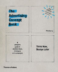 Title: Advertising Concept Book 3E: Think Now, Design Later, Author: Pete Barry