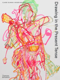 Title: Drawing in the Present Tense, Author: Claire Gilman