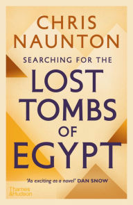 Title: Searching for the Lost Tombs of Egypt, Author: Chris Naunton