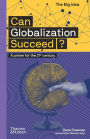 Can Globalization Succeed? (The Big Idea Series)