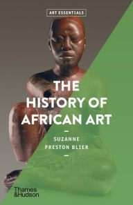 Title: The History of African Art (Art Essentials), Author: Suzanne Preston Blier