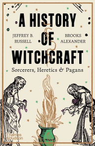 Title: A History of Witchcraft: Sorcerers, Heretics & Pagans, Author: Jeffrey B. Russell