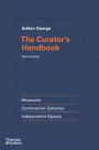 The Curator's Handbook: Museums, Commercial Galleries, Independent Spaces