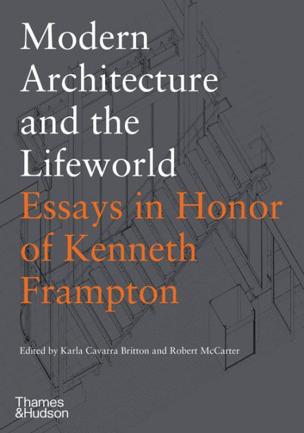 Modern Architecture And The Lifeworld By Karla Cavarra Britton Hardcover Barnes Noble