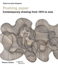 Download new books free Pushing Paper: Contemporary Drawing from 1970 to Now by Isabel Seligman