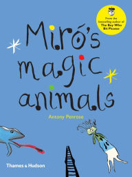 Title: Miró's Magic Animals, Author: Antony Penrose