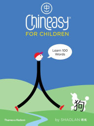 Title: Chineasy for Children: Learn 100 Words, Author: ShaoLan Hsueh