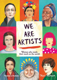 Title: We Are Artists: Women who Made their Mark on the World, Author: Kari Herbert