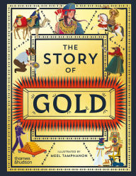 Title: The Story of Gold: A Glittering History of the World, Author: Meel Tamphanon