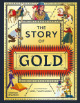 Alternative view 1 of The Story of Gold: A Glittering History of the World