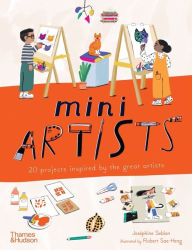 Title: Mini Artists: 20 Projects Inspired by the Great Artists, Author: Joséphine Seblon