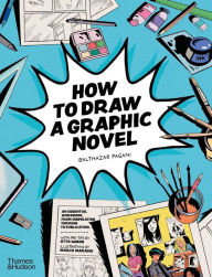 Title: How to Draw a Graphic Novel, Author: Balthazar Pagani