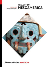 Title: The Art of Mesoamerica: From Olmec to Aztec (Sixth) (World of Art), Author: Mary Ellen Miller