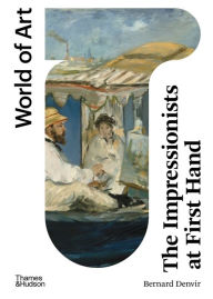 Title: The Impressionists at First Hand (Second) (World of Art), Author: Bernard Denvir