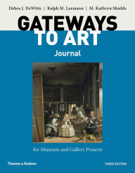 Title: Gateways to Art's Journal for Museum and Gallery Projects / Edition 3, Author: Debra J. DeWitte