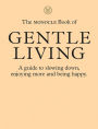 The Monocle Book of Gentle Living: A guide to slowing down, enjoying more and being happy