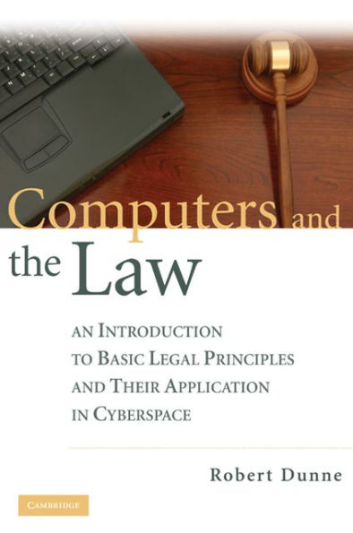 Computers and the Law: An Introduction to Basic Legal Principles and Their Application in Cyberspace