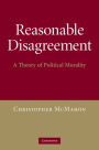 Reasonable Disagreement: A Theory of Political Morality