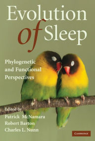 Title: Evolution of Sleep: Phylogenetic and Functional Perspectives, Author: Patrick McNamara