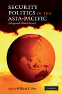 Security Politics in the Asia-Pacific: A Regional-Global Nexus?