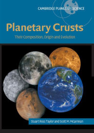 Title: Planetary Crusts: Their Composition, Origin and Evolution, Author: S. Ross Taylor