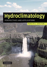 Title: Hydroclimatology: Perspectives and Applications, Author: Marlyn L. Shelton