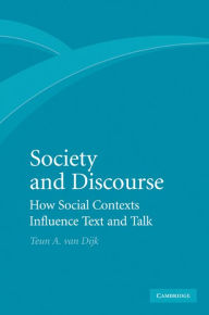 Title: Society and Discourse: How Social Contexts Influence Text and Talk, Author: Teun A. van Dijk