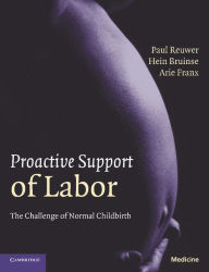 Title: Proactive Support of Labor: The Challenge of Normal Childbirth, Author: Paul Reuwer