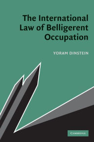 Title: The International Law of Belligerent Occupation, Author: Yoram Dinstein