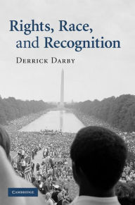 Title: Rights, Race, and Recognition, Author: Derrick Darby