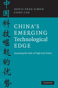 Title: China's Emerging Technological Edge: Assessing the Role of High-End Talent, Author: Denis Fred Simon