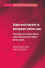 State and Market in European Union Law: The Public and Private Spheres of the Internal Market before the EU Courts