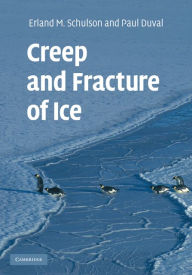 Title: Creep and Fracture of Ice, Author: Erland M. Schulson