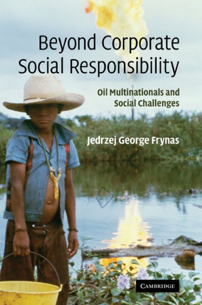 Beyond Corporate Social Responsibility: Oil Multinationals and Social Challenges