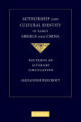 Authorship and Cultural Identity in Early Greece and China: Patterns of Literary Circulation