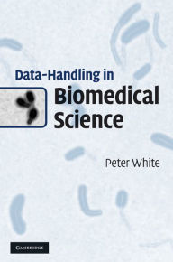 Title: Data-Handling in Biomedical Science, Author: Peter White