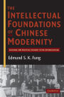 The Intellectual Foundations of Chinese Modernity: Cultural and Political Thought in the Republican Era