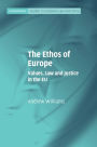 The Ethos of Europe: Values, Law and Justice in the EU