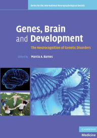Title: Genes, Brain and Development: The Neurocognition of Genetic Disorders, Author: Marcia A. Barnes