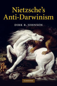 Title: Nietzsche's Anti-Darwinism, Author: Dirk R. Johnson