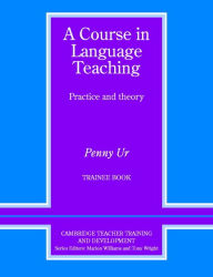 Title: A Course in Language Teaching Trainee Book, Author: Penny Ur