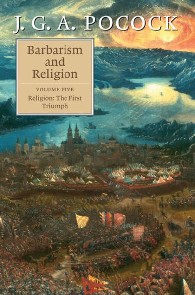 Barbarism and Religion: Volume 5, Religion: The First Triumph