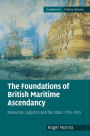 The Foundations of British Maritime Ascendancy: Resources, Logistics and the State, 1755-1815