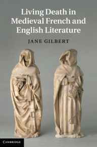 Title: Living Death in Medieval French and English Literature, Author: Jane Gilbert
