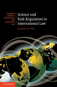 Title: Science and Risk Regulation in International Law, Author: Jacqueline Peel