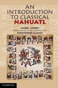 Title: An Introduction to Classical Nahuatl, Author: Michel Launey