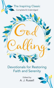 Title: God Calling: Devotionals for Restoring Faith and Serenity, Author: A. J. Russell