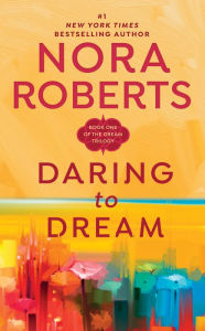 Title: Daring to Dream (Dream Trilogy Series #1), Author: Nora Roberts