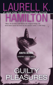 Title: Guilty Pleasures (Anita Blake Vampire Hunter Series #1), Author: Laurell K. Hamilton
