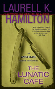 Title: The Lunatic Cafe (Anita Blake Vampire Hunter Series #4), Author: Laurell K. Hamilton